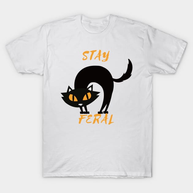 Stay feral T-Shirt by ahlama87